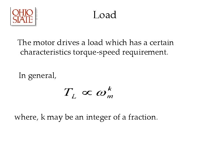 Load The motor drives a load which has a certain characteristics torque-speed requirement. In Load The motor drives a load which has a certain characteristics torque-speed requirement. In