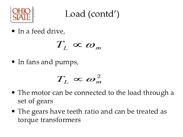 Load (contd’) • In a feed drive, • In fans and pumps, • The Load (contd’) • In a feed drive, • In fans and pumps, • The