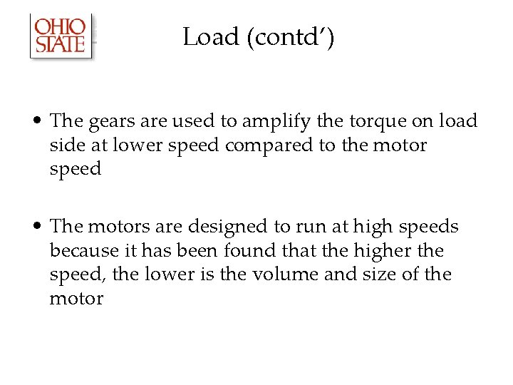 Load (contd’) • The gears are used to amplify the torque on load side Load (contd’) • The gears are used to amplify the torque on load side