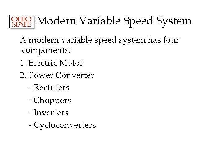 Modern Variable Speed System A modern variable speed system has four components: 1. Electric Modern Variable Speed System A modern variable speed system has four components: 1. Electric