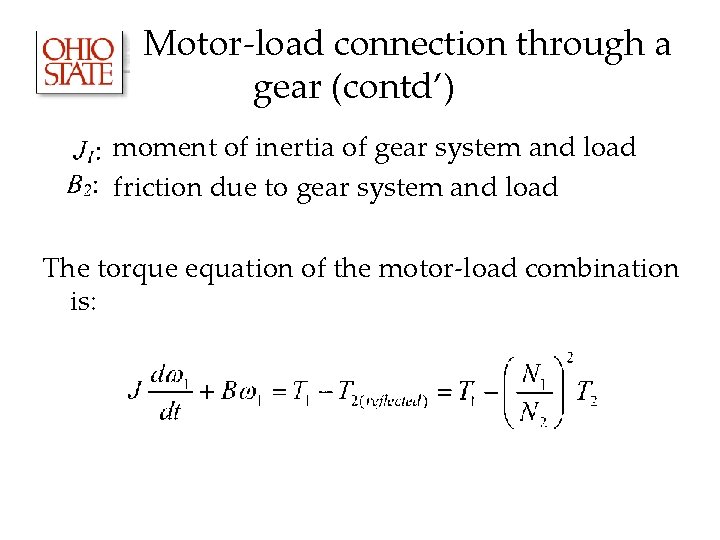 Motor-load connection through a gear (contd’) moment of inertia of gear system and load Motor-load connection through a gear (contd’) moment of inertia of gear system and load