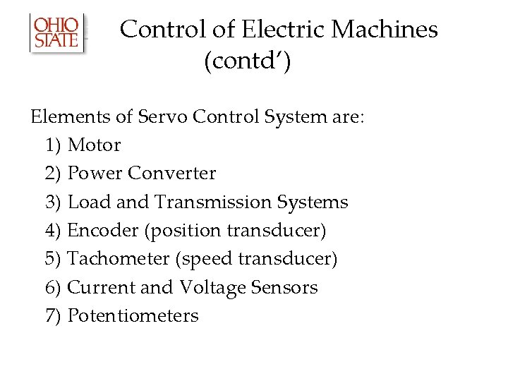 Control of Electric Machines (contd’) Elements of Servo Control System are: 1) Motor 2) Control of Electric Machines (contd’) Elements of Servo Control System are: 1) Motor 2)