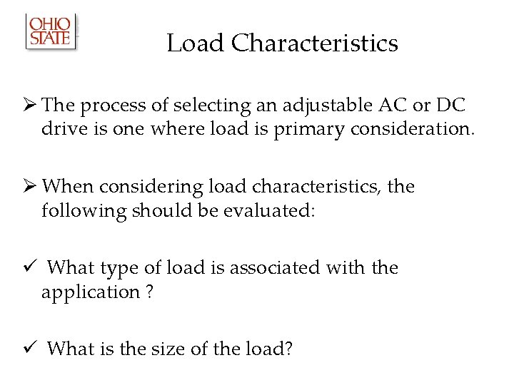 Load Characteristics Ø The process of selecting an adjustable AC or DC drive is Load Characteristics Ø The process of selecting an adjustable AC or DC drive is