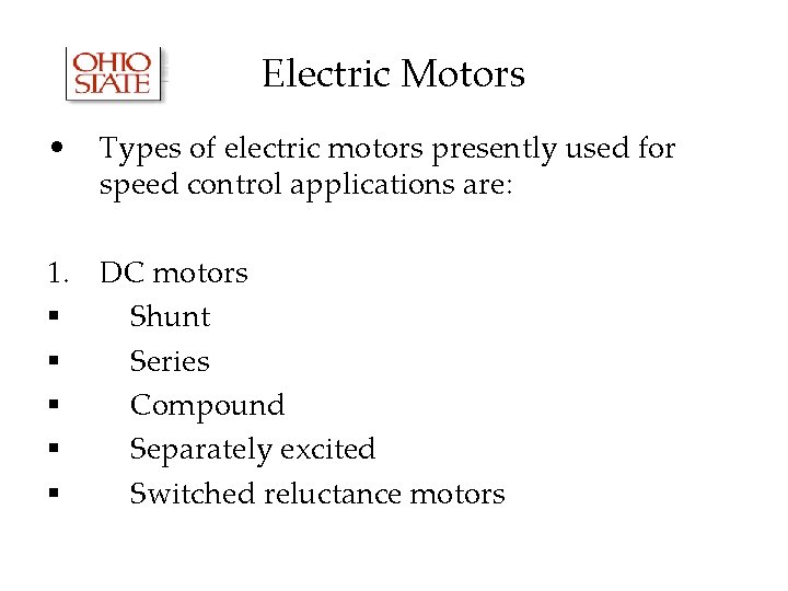 Electric Motors • Types of electric motors presently used for speed control applications are: Electric Motors • Types of electric motors presently used for speed control applications are: