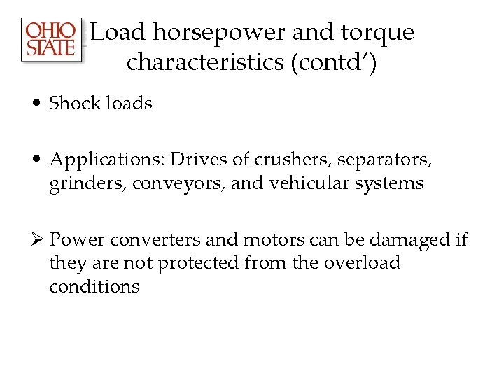 Load horsepower and torque characteristics (contd’) • Shock loads • Applications: Drives of crushers, Load horsepower and torque characteristics (contd’) • Shock loads • Applications: Drives of crushers,