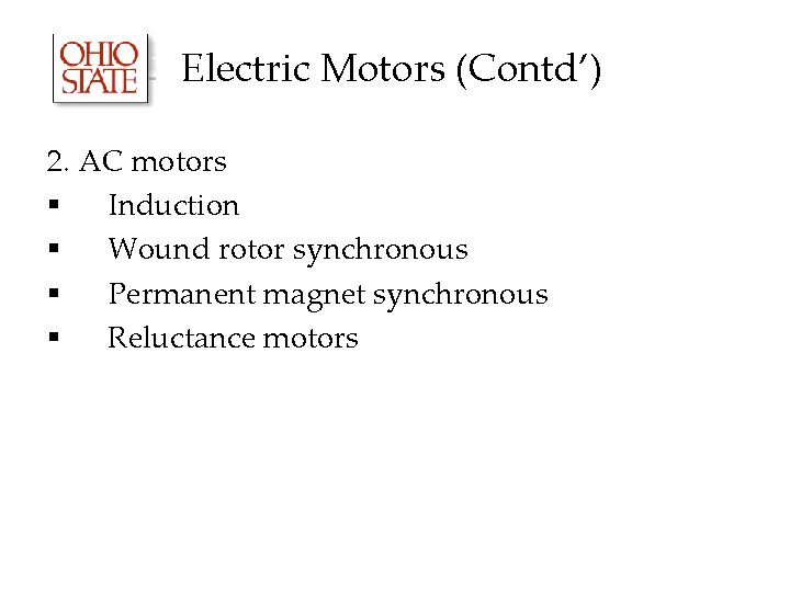 Electric Motors (Contd’) 2. AC motors § Induction § Wound rotor synchronous § Permanent Electric Motors (Contd’) 2. AC motors § Induction § Wound rotor synchronous § Permanent