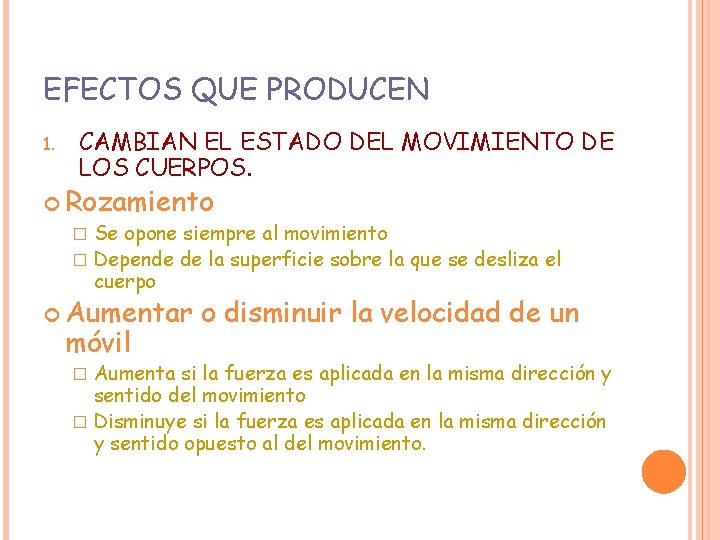 EFECTOS QUE PRODUCEN 1. CAMBIAN EL ESTADO DEL MOVIMIENTO DE LOS CUERPOS. Rozamiento �