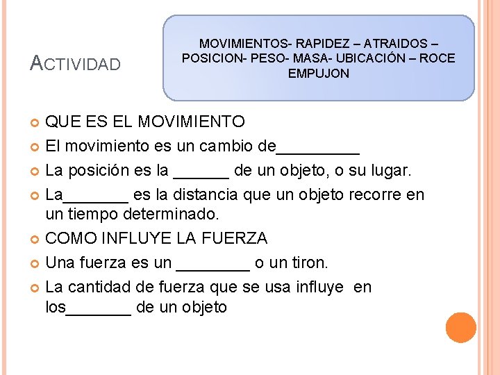 ACTIVIDAD MOVIMIENTOS- RAPIDEZ – ATRAIDOS – POSICION- PESO- MASA- UBICACIÓN – ROCE EMPUJON QUE