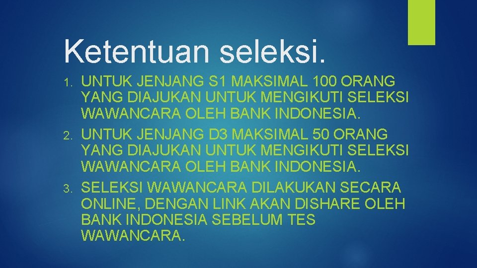 Ketentuan seleksi. UNTUK JENJANG S 1 MAKSIMAL 100 ORANG YANG DIAJUKAN UNTUK MENGIKUTI SELEKSI