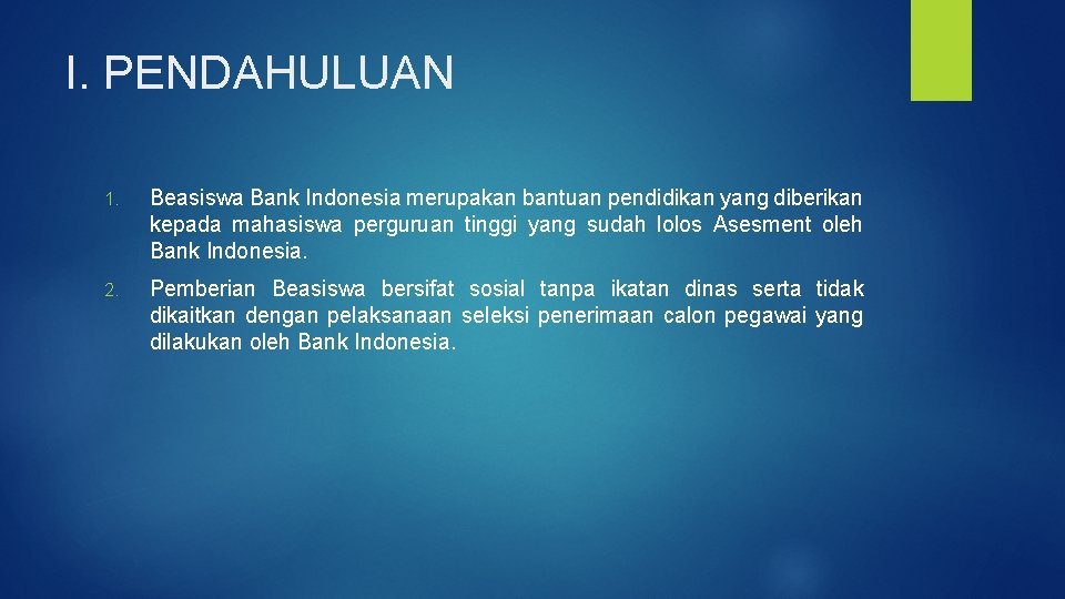 I. PENDAHULUAN 1. Beasiswa Bank Indonesia merupakan bantuan pendidikan yang diberikan kepada mahasiswa perguruan