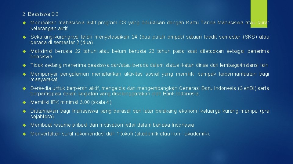 2. Beasiswa D 3 Merupakan mahasiswa aktif program D 3 yang dibuktikan dengan Kartu