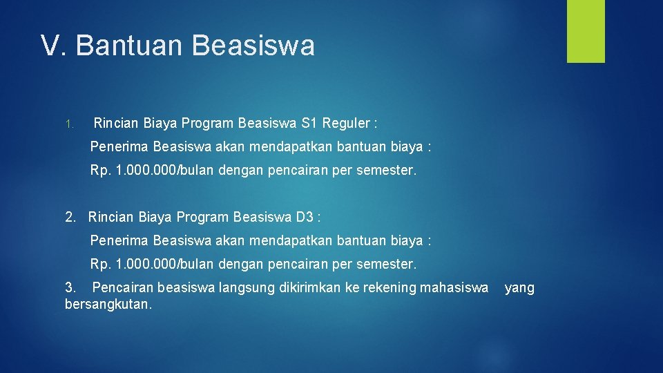 V. Bantuan Beasiswa 1. Rincian Biaya Program Beasiswa S 1 Reguler : Penerima Beasiswa