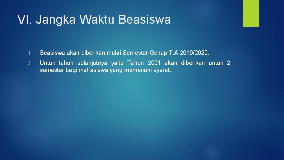 VI. Jangka Waktu Beasiswa 1. Beasiswa akan diberikan mulai Semester Genap T. A 2019/2020.