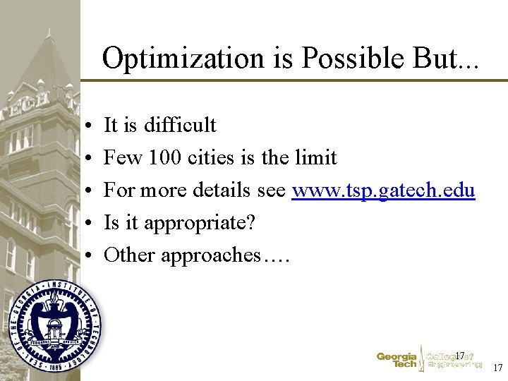 Optimization is Possible But. . . • • • It is difficult Few 100