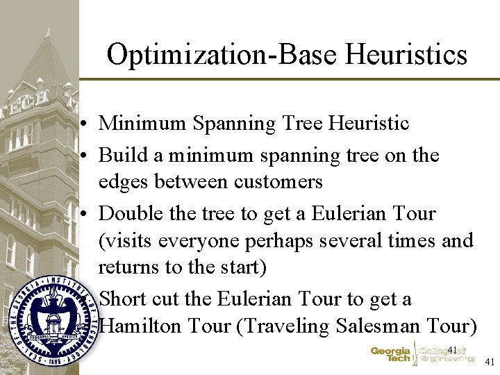 Optimization-Base Heuristics • Minimum Spanning Tree Heuristic • Build a minimum spanning tree on