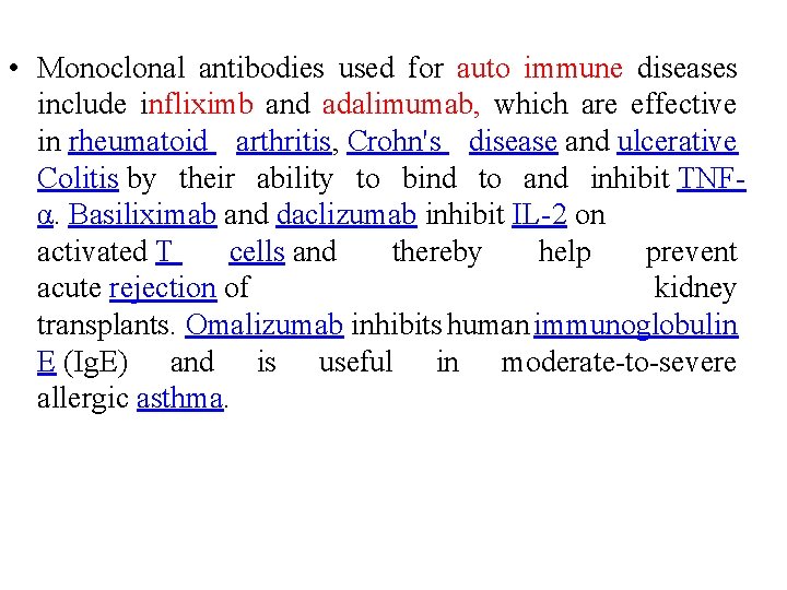  • Monoclonal antibodies used for auto immune diseases include infliximb and adalimumab, which