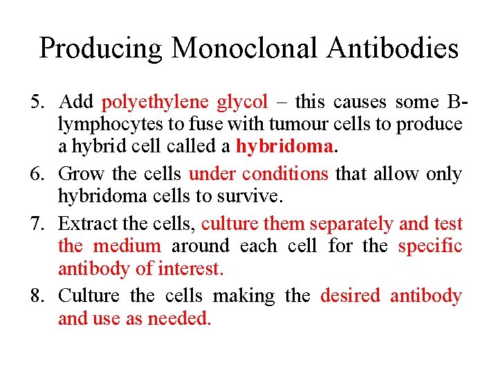 Producing Monoclonal Antibodies 5. Add polyethylene glycol – this causes some Blymphocytes to fuse