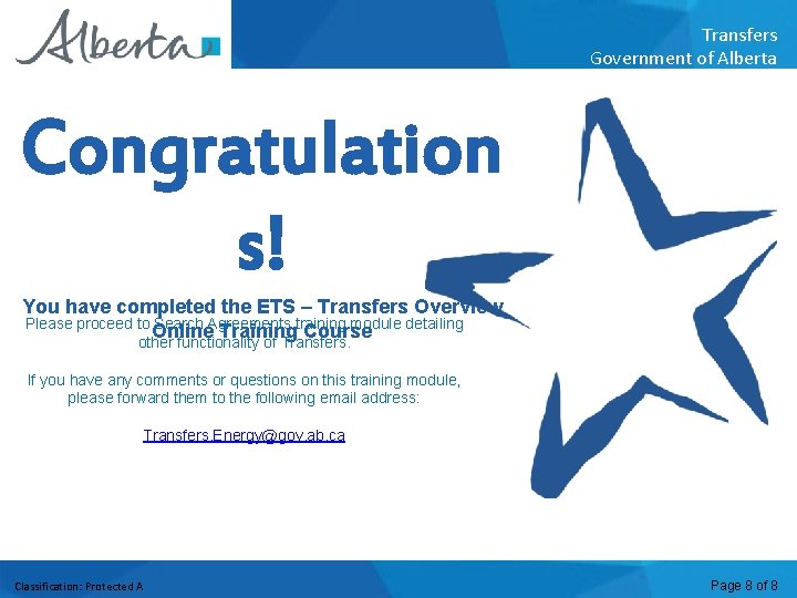 Transfers Government of Alberta Conclusion Congratulation s! You have completed the ETS – Transfers