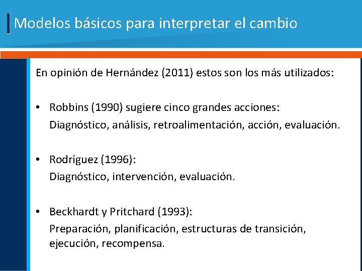 Modelos básicos para interpretar el cambio En opinión de Hernández (2011) estos son los