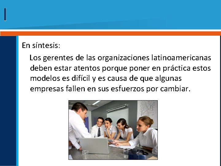 En síntesis: Los gerentes de las organizaciones latinoamericanas deben estar atentos porque poner en