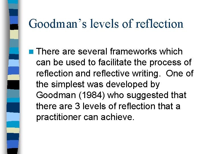Goodman’s levels of reflection n There are several frameworks which can be used to