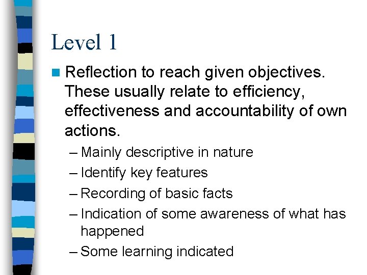 Level 1 n Reflection to reach given objectives. These usually relate to efficiency, effectiveness