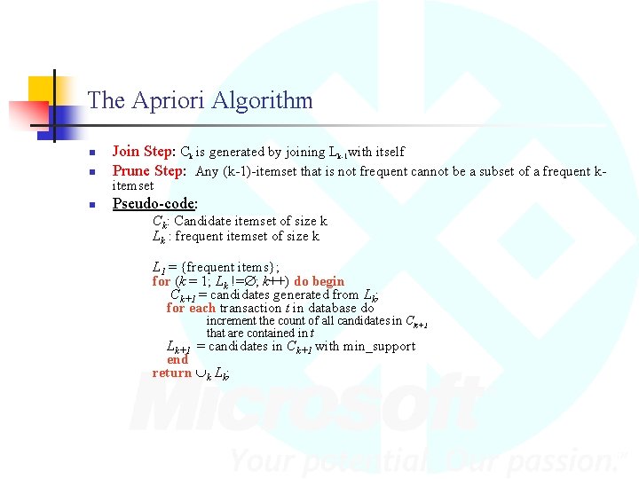 The Apriori Algorithm n Join Step: Ck is generated by joining Lk-1 with itself