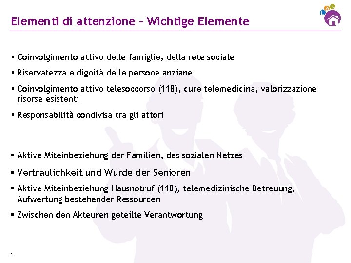Elementi di attenzione – Wichtige Elemente § Coinvolgimento attivo delle famiglie, della rete sociale