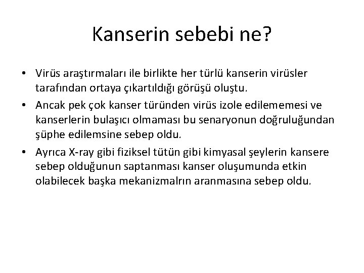 Kanserin sebebi ne? • Virüs araştırmaları ile birlikte her türlü kanserin virüsler tarafından ortaya