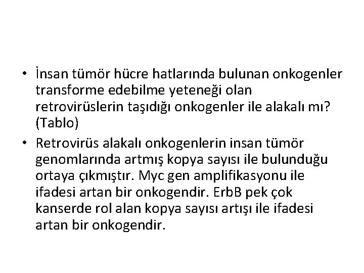 • İnsan tümör hücre hatlarında bulunan onkogenler transforme edebilme yeteneği olan retrovirüslerin taşıdığı