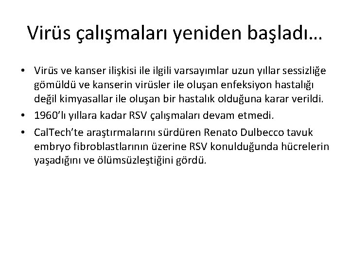 Virüs çalışmaları yeniden başladı… • Virüs ve kanser ilişkisi ile ilgili varsayımlar uzun yıllar