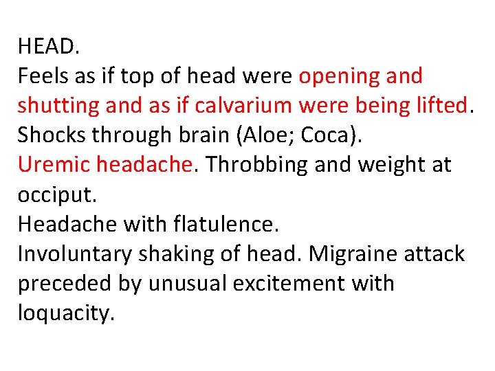 HEAD. Feels as if top of head were opening and shutting and as if