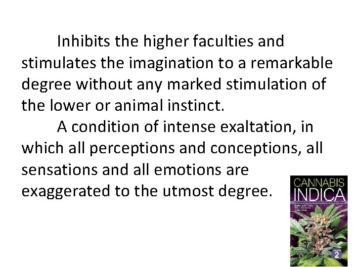 Inhibits the higher faculties and stimulates the imagination to a remarkable degree without any