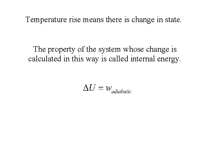Temperature rise means there is change in state. The property of the system whose