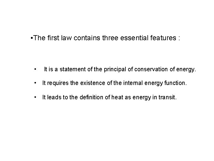  • The first law contains three essential features : • It is a