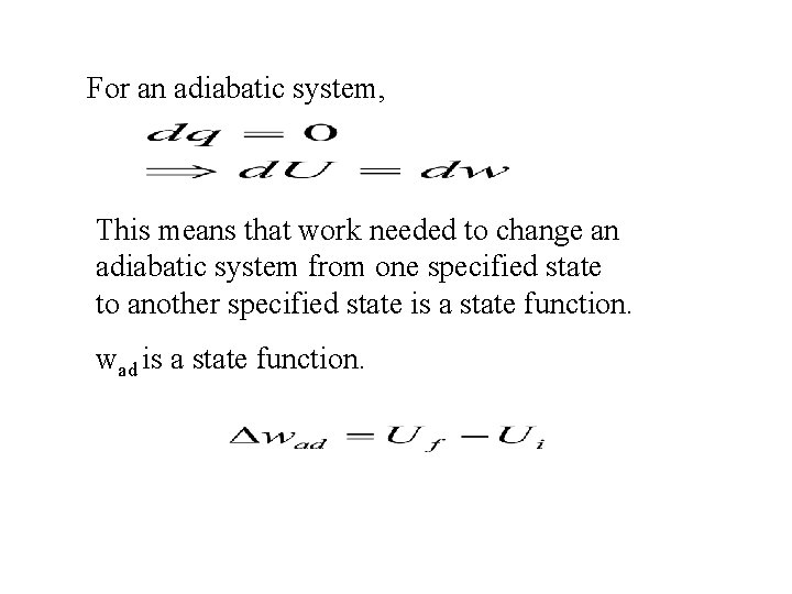 For an adiabatic system, This means that work needed to change an adiabatic system