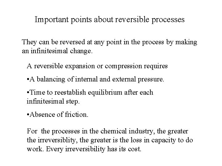 Important points about reversible processes They can be reversed at any point in the