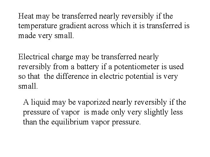 Heat may be transferred nearly reversibly if the temperature gradient across which it is