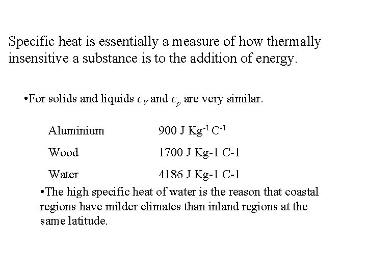 Specific heat is essentially a measure of how thermally insensitive a substance is to