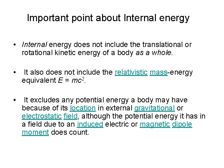 Important point about Internal energy • Internal energy does not include the translational or
