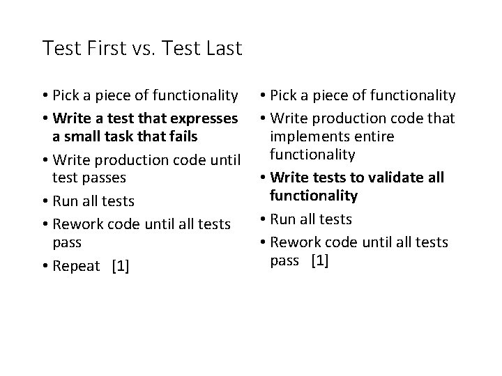 Test First vs. Test Last • Pick a piece of functionality • Write a