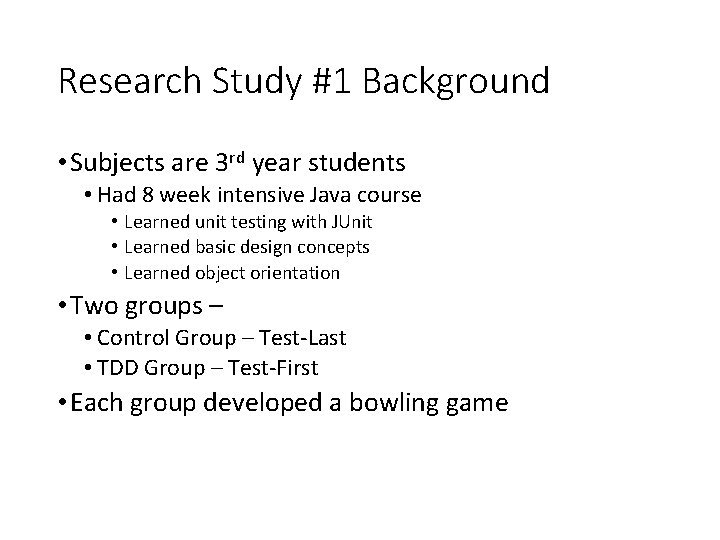 Research Study #1 Background • Subjects are 3 rd year students • Had 8