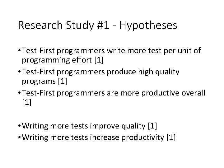 Research Study #1 - Hypotheses • Test-First programmers write more test per unit of