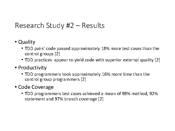 Research Study #2 – Results • Quality • TDD pairs’ code passed approximately 18%