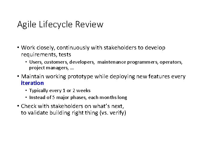 Agile Lifecycle Review • Work closely, continuously with stakeholders to develop requirements, tests •