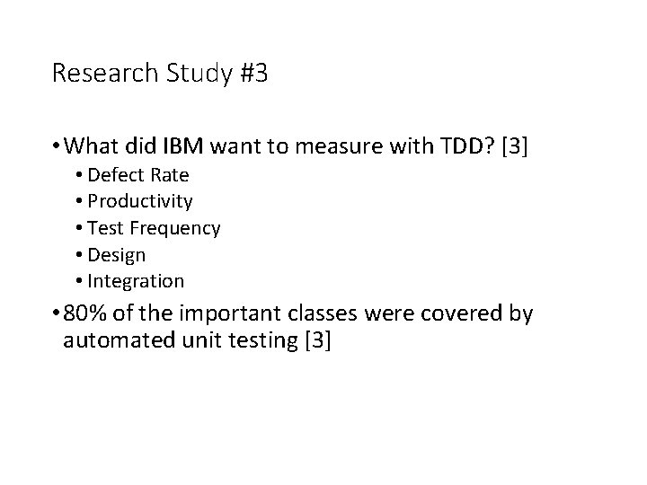 Research Study #3 • What did IBM want to measure with TDD? [3] •
