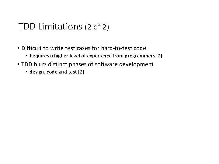 TDD Limitations (2 of 2) • Difficult to write test cases for hard-to-test code