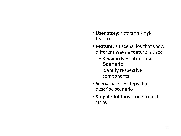 User Story, Feature, and Steps • User story: refers to single feature • Feature: