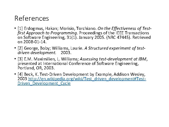 References • [1] Erdogmus, Hakan; Morisio, Torchiano. On the Effectiveness of Testfirst Approach to