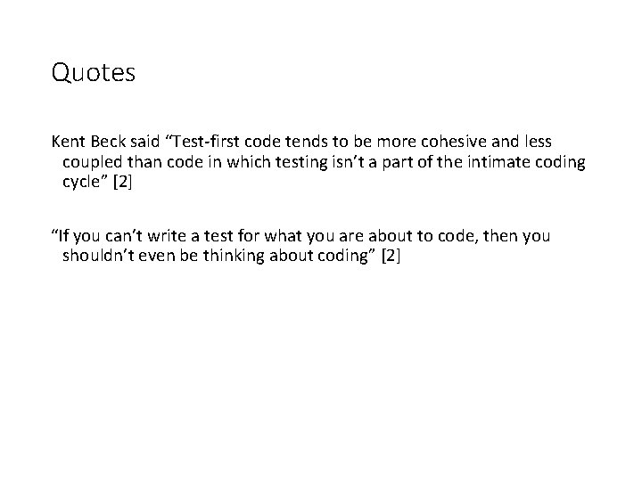 Quotes Kent Beck said “Test-first code tends to be more cohesive and less coupled